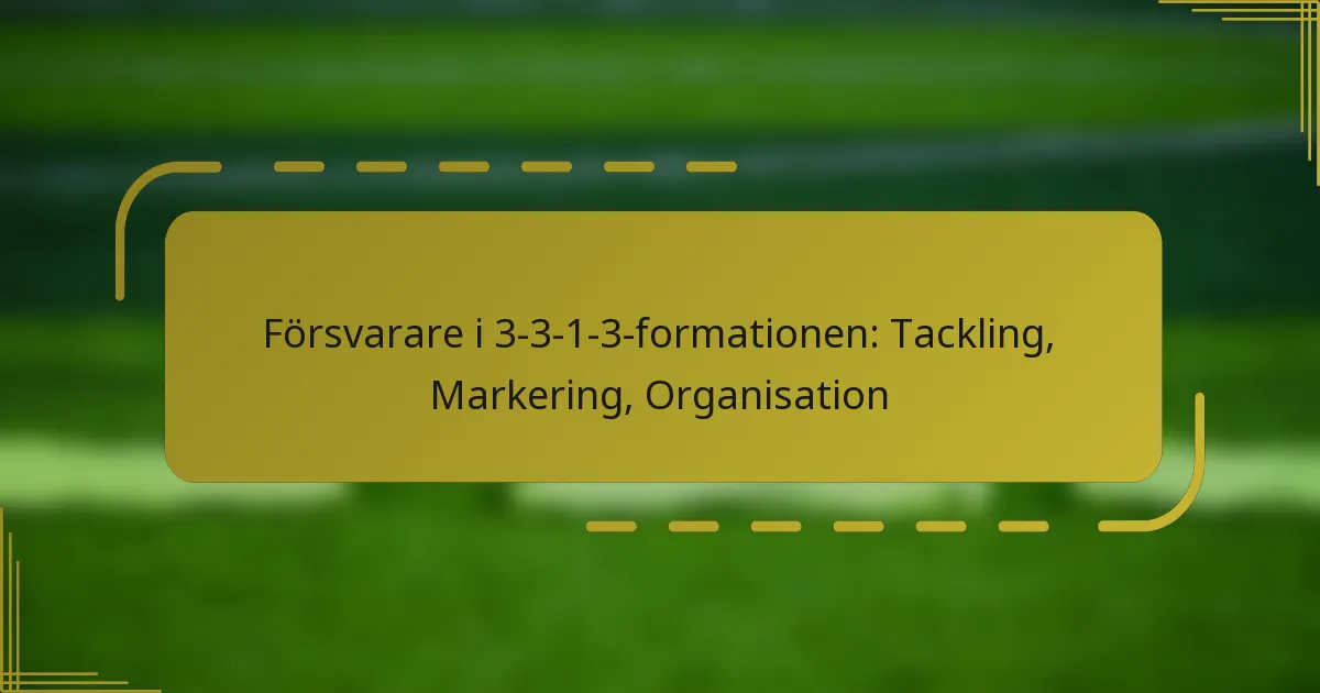 Försvarare i 3-3-1-3-formationen: Tackling, Markering, Organisation