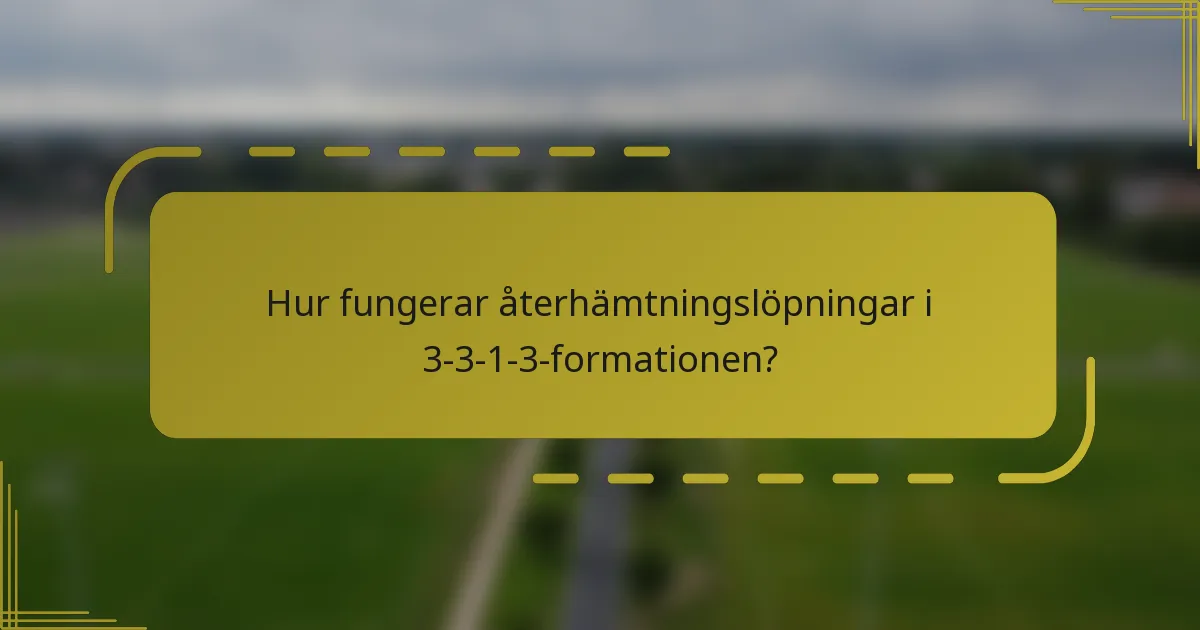 Hur fungerar återhämtningslöpningar i 3-3-1-3-formationen?