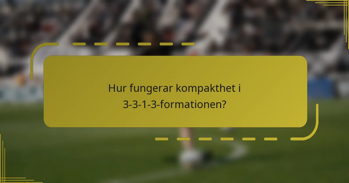 Hur fungerar kompakthet i 3-3-1-3-formationen?