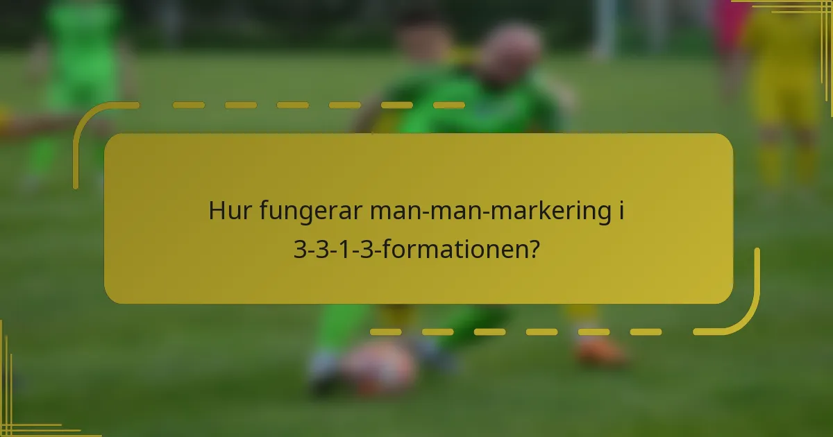 Hur fungerar man-man-markering i 3-3-1-3-formationen?