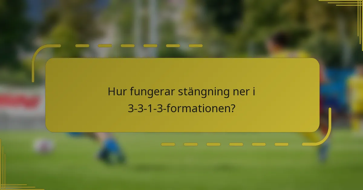 Hur fungerar stängning ner i 3-3-1-3-formationen?