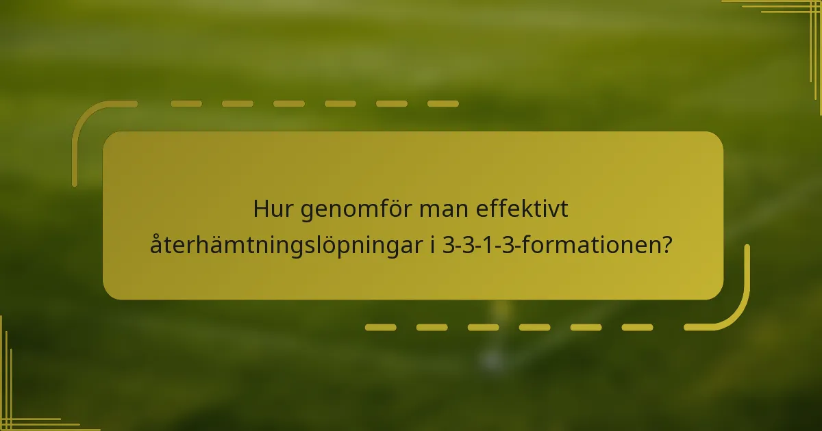 Hur genomför man effektivt återhämtningslöpningar i 3-3-1-3-formationen?