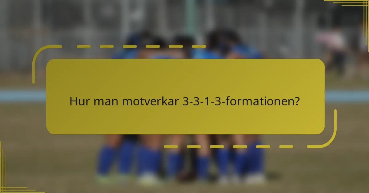Hur man motverkar 3-3-1-3-formationen?