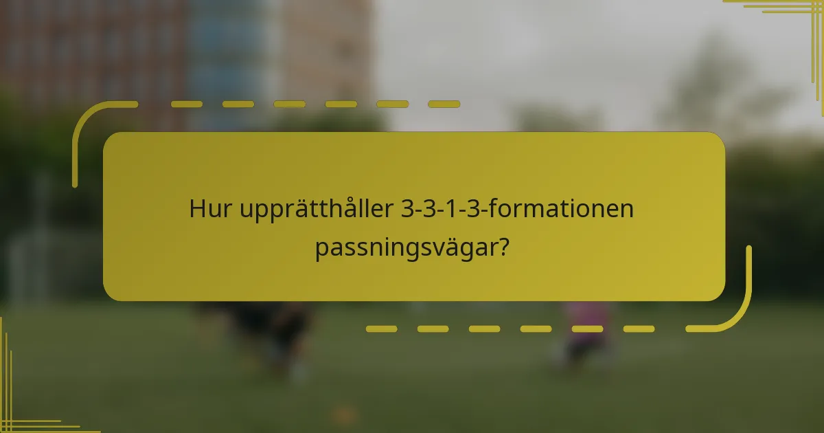 Hur upprätthåller 3-3-1-3-formationen passningsvägar?