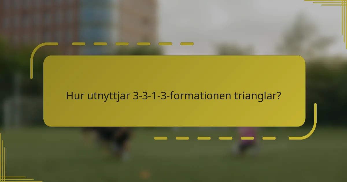 Hur utnyttjar 3-3-1-3-formationen trianglar?