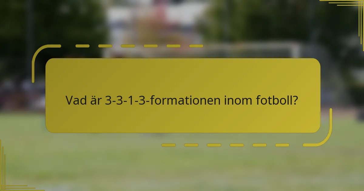 Vad är 3-3-1-3-formationen inom fotboll?