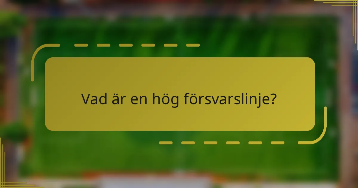 Vad är en hög försvarslinje?