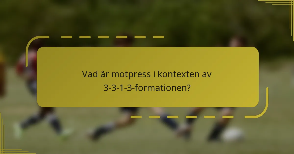 Vad är motpress i kontexten av 3-3-1-3-formationen?