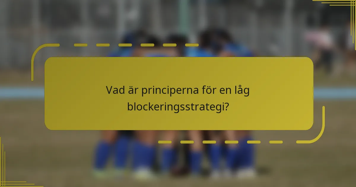 Vad är principerna för en låg blockeringsstrategi?