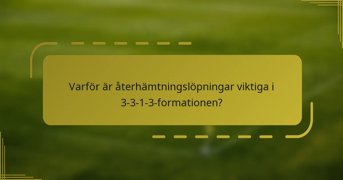 Varför är återhämtningslöpningar viktiga i 3-3-1-3-formationen?
