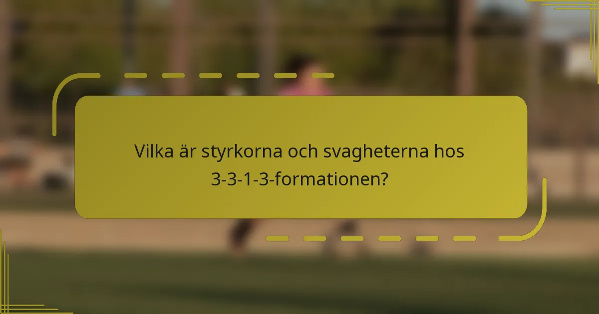Vilka är styrkorna och svagheterna hos 3-3-1-3-formationen?