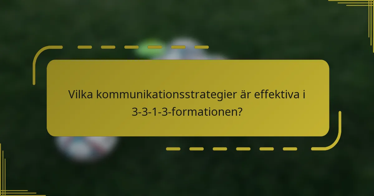 Vilka kommunikationsstrategier är effektiva i 3-3-1-3-formationen?