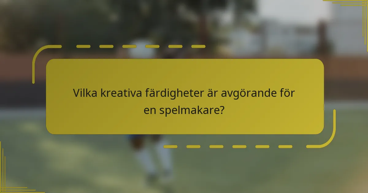Vilka kreativa färdigheter är avgörande för en spelmakare?